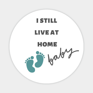 Baby Boy cute Adorable Design. I still live at Home Magnet